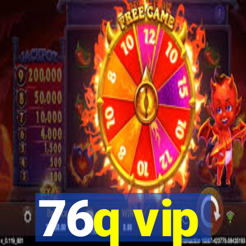76q vip